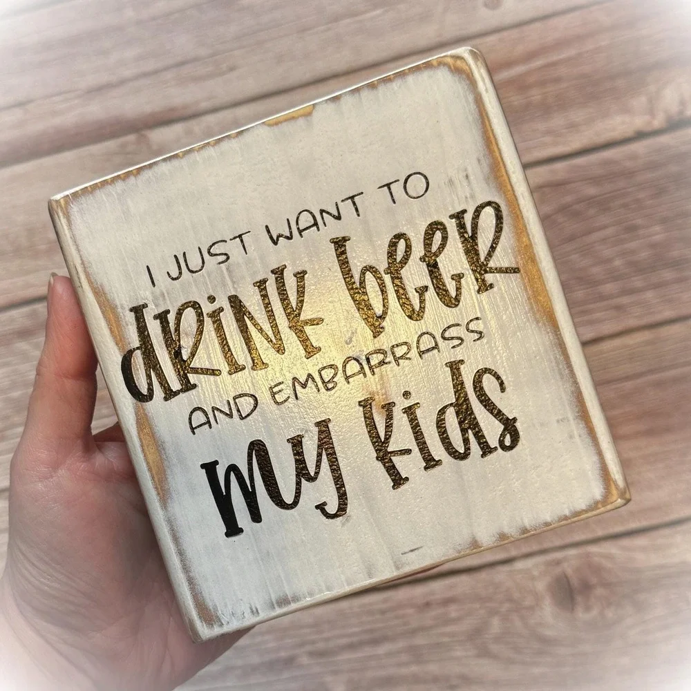 Basket Case‎ Designs Drink Beer Embarrass My Kids Funny Wood Block Sign Rustic